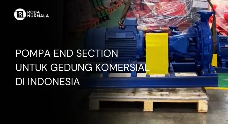 Pompa End Suction untuk Gedung Komersial di Indonesia