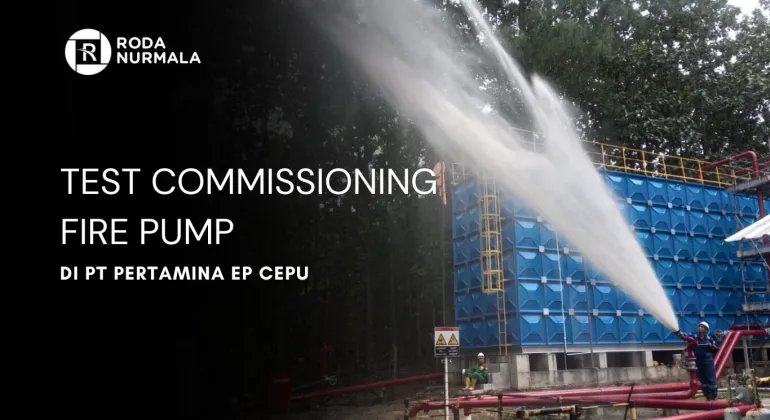 Test Commissioning Fire Pump di PT. Pertamina EP Cepu