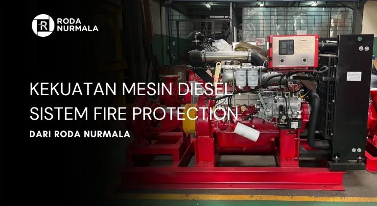 Kekuatan Mesin Diesel : Sistem Fire Protection Dari Roda Nurmala