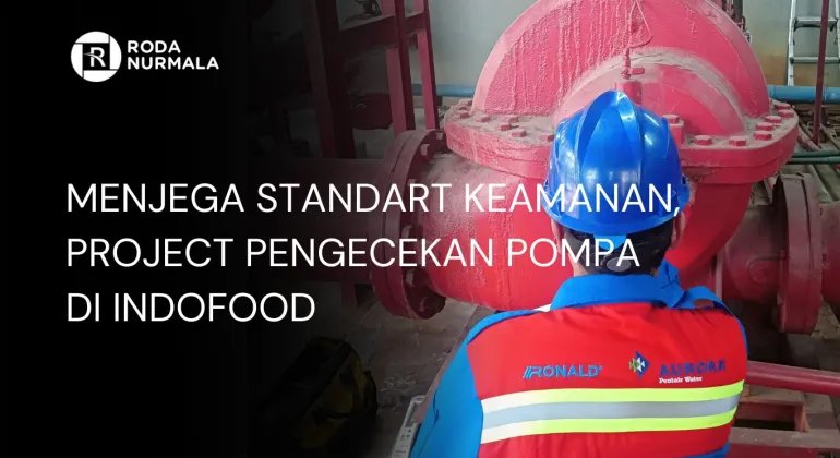 Menjaga Standart Keamanan, Project Pengecekan Pompa Di Indofood