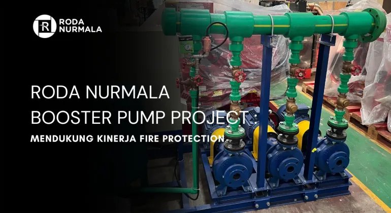 Roda Nurmala Booster Pump Project : Mendukung Kinerja Fire Protection