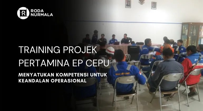 Training Project Pertamina EP Cepu : Menyatukan Kompetensi Untuk Keandalan Operasional